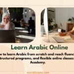 Learn Arabic Online: How to Start from Scratch and Reach Fluency