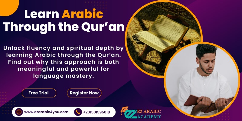 Why Learning Arabic Through the Qur’an is the Smartest Way to Master the Language